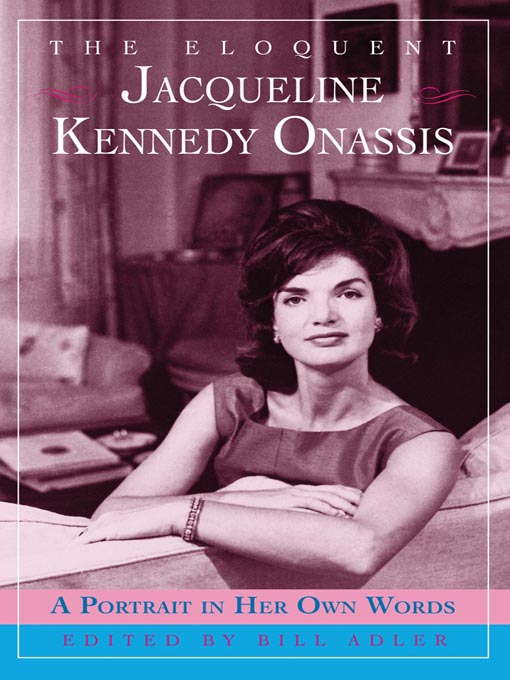 Title details for The Eloquent Jacqueline Kennedy Onassis by Bill Adler - Wait list